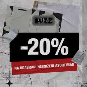 20% popusta na odabrani<br/> nesniženi asortiman u BUZZu